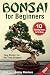 Bonsai for Beginners by Ashley Meadows