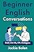 Beginner English Conversations: Daily Life ESL/EFL Dialogues (Level up your English)