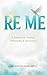 RE ME: A Journey Of Healing Deliverance, & Restoration