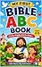 My First Bible ABC Book: A is for Angels, B is for Bible... (Little Hearts, Big Faith)