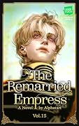 The Remarried Empress Light Novel, Vol. 15: The Official Translation of the Original Webnovel