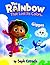The Rainbow That Lost Its Colors: A Delightful Tale of How One Rainbow Learned to Shine Again