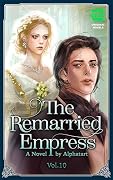 The Remarried Empress Light Novel, Vol. 10: The Official Translation of the Original Webnovel