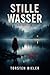 Stille Wasser: Ein verschwundenes Mädchen. Ein Dorf voller Geheimnisse. Und ein Ermittler, der zu viel weiß. (Jonas Kern ermittelt) (German Edition)