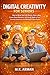 Digital Creativity for Seniors: How to Write Your Life Stories, Start a Blog, Create Photo Memories, and Use AI Tools to Turn Everyday Experiences into ... Digital Projects (Guide for Adults Book 2)