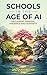 Schools in the Age of AI : Reclaiming Purpose, Presence and Humanity (The AI for Educators Series)