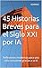 45 Historias Breves para el Siglo XXI por IA: Reflexiones modernas para una vida consciente gracias a la IA (Spanish Edition)
