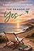 The Season of Yes: A Guide to Embracing the Journey to Retirement Joy, Purpose, and Prosperity
