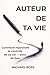 Auteur de ta vie: Comment reprendre le contrôle de sa vie — pour de bon. (French Edition)