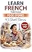 Learn French Through Food Stories: 43 Bite-Sized Stories About French Cuisine and Gastronomy: Easy French Short Stories for Beginners (A2 Level) with ... ... (ExVita Read Series) (French Edition)