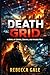 DEATH GRID: A Novel of Control, Survival, and Invisible War