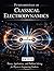 FUNDAMENTALS OF CLASSICAL ELECTRODYNAMICS: Theory, Applications, and Problem Solving for Physics and Engineering Students