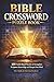 Bible Crossword Puzzle Book: 100 Faith-Based Puzzles to Strengthen Scripture Knowledge and Sharpen Your Mind (For Adults & Christian Readers)