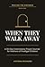 When They Walk Away: A 30-D...