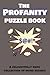 The Profanity Puzzle Book: A delightfully rude collection of word search for adults and seniors
