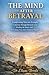 THE MIND AFTER BETRAYAL: Transforming Pain into Strength: A Journey Through Betrayal, Loss, Healing the Heart, and Rebuilding Trust After Emotional Trauma.
