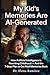 My Kid's Memories Are AI-Generated: How Artificial Intelligence Is Rewriting Childhood — And the 7-Step Plan to Get Real Memories Back