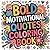 Bold Motivational Quotes Coloring book: positive affirmations coloring book adults relaxation, uplifting sayings color book teens relaxation, ... self belief affirmations color book adults