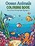Ocean Animals Coloring Book: Fun & Easy Coloring Pages for Ages 2+