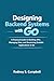 Designing Backend Systems with Go: A Practical Guide to Building APIs, Managing Data, and Structuring Scalable Applications in G (GO Backend Development Series Book 2)