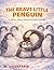 The Brave Little Penguin: A Story About Teamwork and Courage (Unity Is Strength: Heartwarming Bedtime Stories of Teamwork and Friendship for Kids)