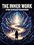 The Inner Work: A Path To Personal Transformation