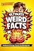 Ultimate weird facts: A col...