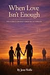 When Love Isn't Enough: One Family's Journey Through Alcoholism (Beyond Addiction Book 1)