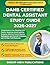 DANB CERTIFIED DENTAL ASSISTANT STUDY GUIDE 2026-2027: Comprehensive Prep Featuring 1,000 Practice Questions, Dental Assisting Scenarios, Infection ... Techniques, and 400 High-Yield Flashcards