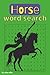 horse word search: word search with easy to read puzzles about horses,horse riding,,horse racing and much more | 6x9 inch | 110 pages | 50+ puzzles. suitable for vacations,holidays and leisures