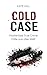 Cold Case: Mysteriöse True Crime Fälle aus aller Welt (German Edition)