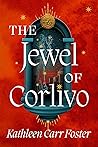 The Jewel of Corlivo by Kathleen Carr Foster