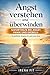 Angst verstehen und überwinden: Soforthilfe bei Angst, Panik und Grübeln (German Edition)