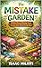 The Mistake Garden: Where Every Wrong Turn Grows into Something New