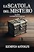 La Scatola del Mistero (Italian Edition)