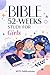 52-Week Bible Study for Girls: Discovering Your Identity in Christ