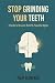 Stop Grinding Your Teeth: T...