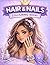 Hair & Nails Colouring Book: 40 Stylish Designs to Colour, Create & Shine • Ages 10–12 (Colouring Books for 10-12 Year Olds)