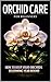 Orchid Care for Beginners: How to Keep Your Orchids Blooming Year-Round