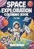 Space Exploration Coloring Book For Kids: Fun and Educational Outer Space Coloring Pages with Astronauts, Planets, Rockets and Galaxies for Boys and Girls Ages 4–8