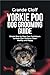 YORKIE POO DOG GROOMING GUIDE: Simple Step by Step Care Techniques to Keep Your Yorkie poo Clean Healthy and Happy