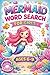 Mermaid Word Search for Girls Ages 6-9: 50+ Fun Ocean Puzzles with Adorable Mermaid Themes — Perfect Activity Book Gift for Kids Who Love the Sea