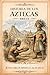 Historia de los Aztecas Breve (Spanish Edition)