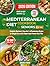 MEDITERRANEAN DIET COOKBOOK FOR SENIORS OVER 50: Complete Beginners Easy Anti-Inflammatory Recipes for Weight Loss with Simple High Protein Meal Plan
