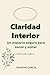 Claridad Interior: Un espacio seguro para sanar y soltar (Spanish Edition)