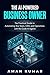 THE AI-POWERED BUSINESS OWNER: The Practical Guide to Automating Your Team, CRM, and Operations with No-Code AI Agents (n8n, Make.com & ChatGPT for Business Efficiency)