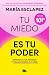 Tu miedo es tu poder: Afronta tus miedos y transforma tu vida