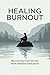 Healing Burnout: Recovering...