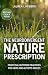 The Neurodivergent Nature Prescription: Practical Outdoor Practices for ADHD and Autistic Adults to Prevent Burnout, Restore Calm, and Reclaim Focus