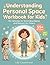 Understanding Personal Space Workbook for Kids: 55+ Activities to Teach Boundaries and Respect for Others (Ages 5-9)